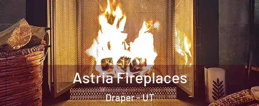  Astria Fireplaces Draper - UT