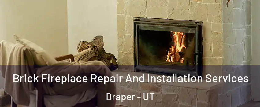  Brick Fireplace Repair And Installation Services Draper - UT