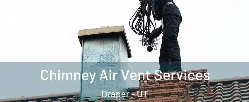  Chimney Air Vent Services Draper - UT