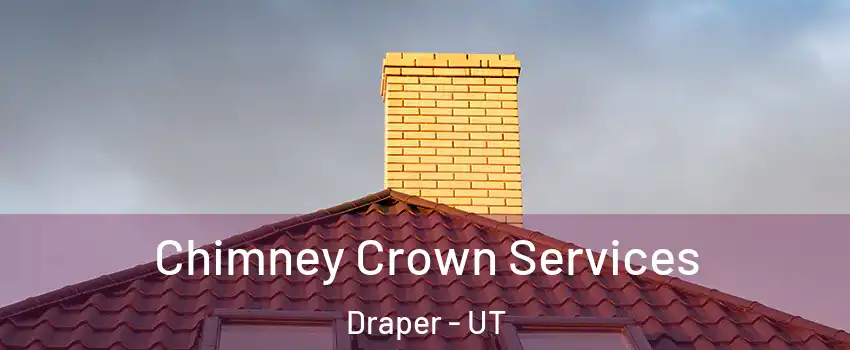 Chimney Crown Services Draper - UT