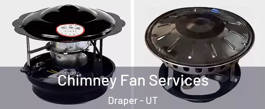  Chimney Fan Services Draper - UT
