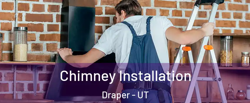  Chimney Installation Draper - UT