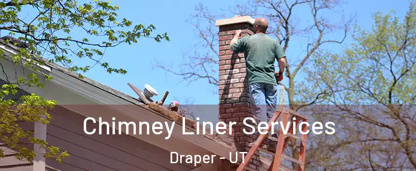  Chimney Liner Services Draper - UT