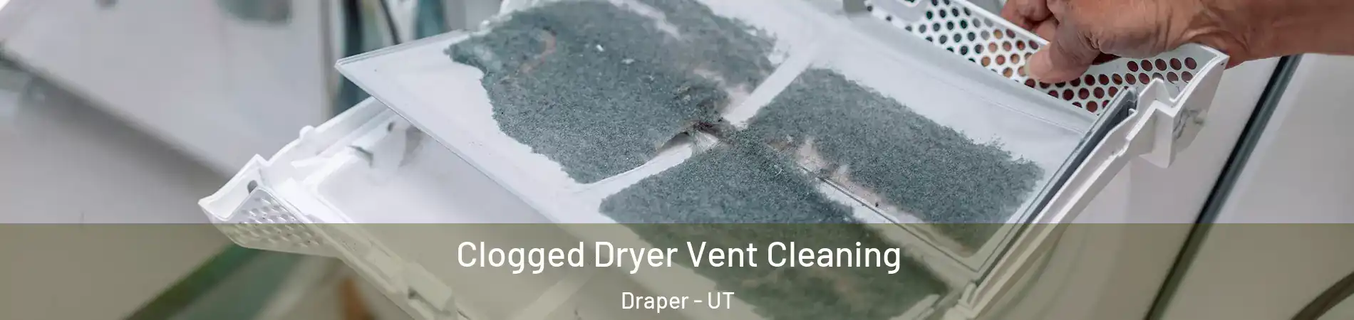  Clogged Dryer Vent Cleaning Draper - UT