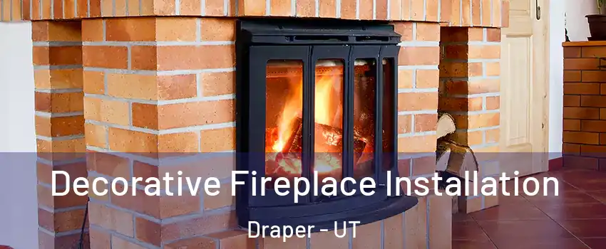  Decorative Fireplace Installation Draper - UT
