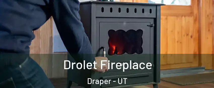  Drolet Fireplace Draper - UT
