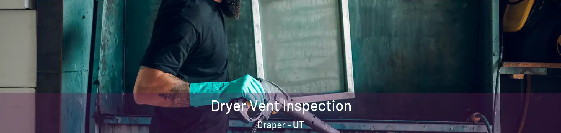  Dryer Vent Inspection Draper - UT