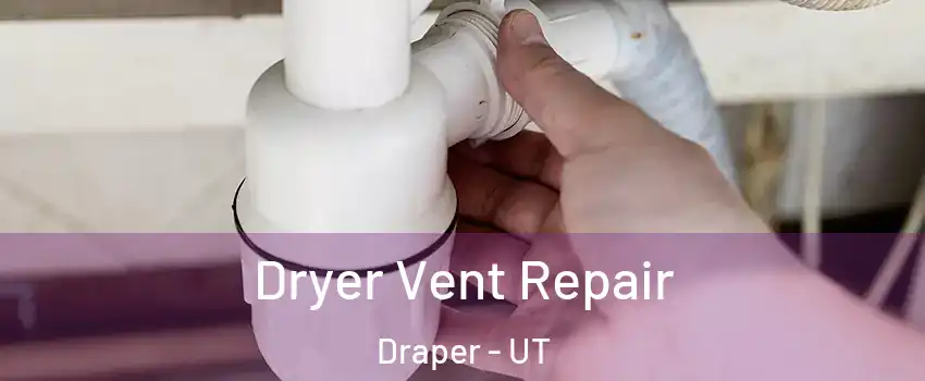  Dryer Vent Repair Draper - UT