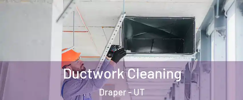  Ductwork Cleaning Draper - UT