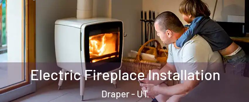  Electric Fireplace Installation Draper - UT