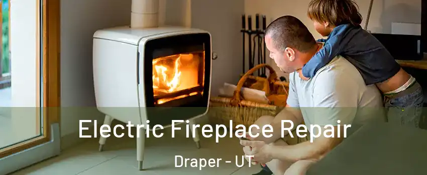  Electric Fireplace Repair Draper - UT