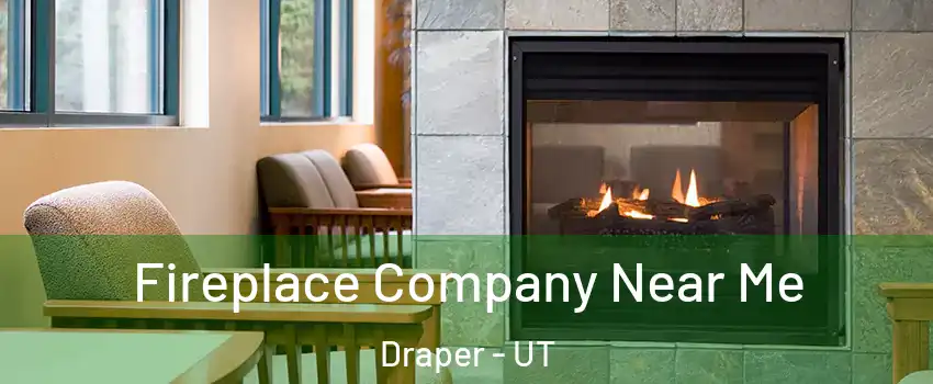  Fireplace Company Near Me Draper - UT