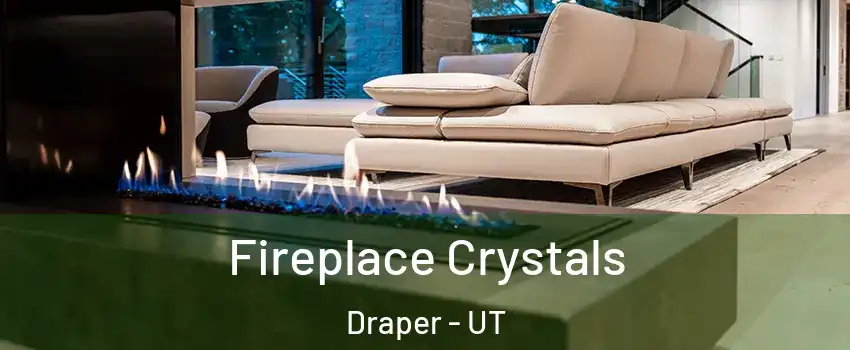  Fireplace Crystals Draper - UT