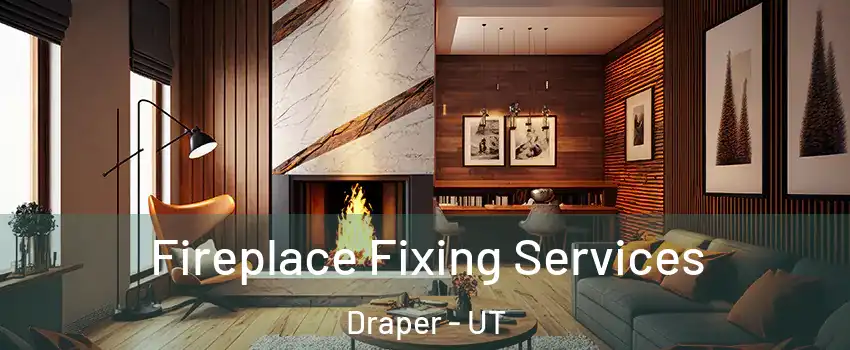  Fireplace Fixing Services Draper - UT