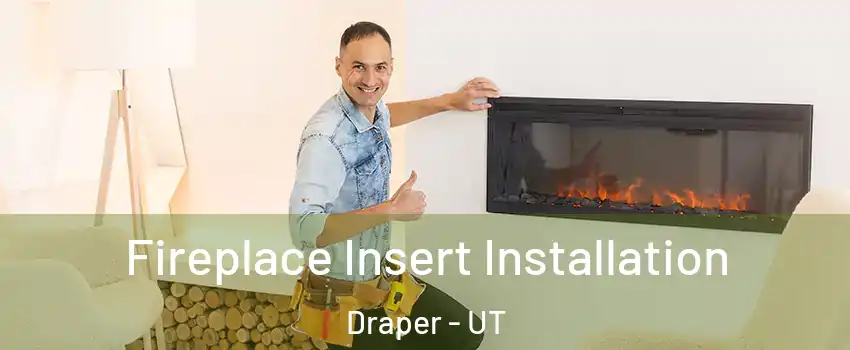  Fireplace Insert Installation Draper - UT