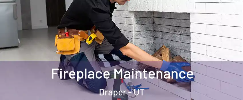  Fireplace Maintenance Draper - UT