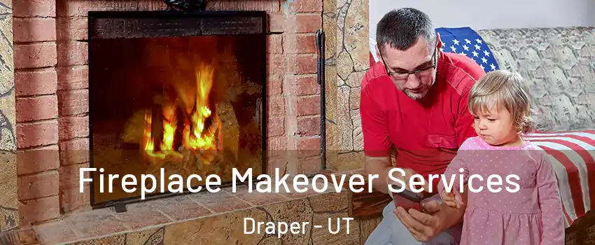  Fireplace Makeover Services Draper - UT
