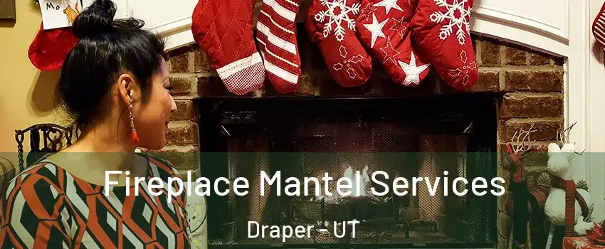  Fireplace Mantel Services Draper - UT