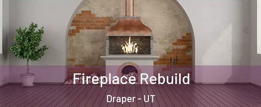  Fireplace Rebuild Draper - UT