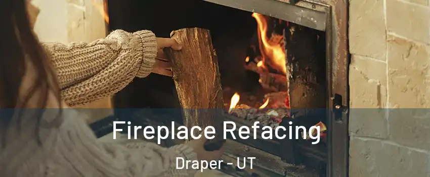  Fireplace Refacing Draper - UT