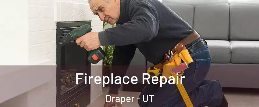  Fireplace Repair Draper - UT