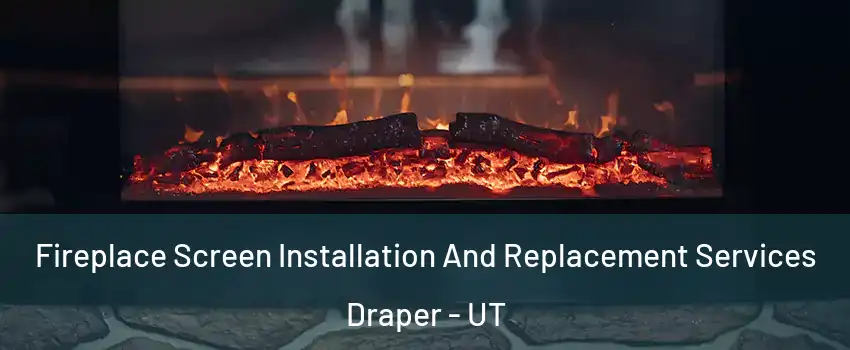  Fireplace Screen Installation And Replacement Services Draper - UT