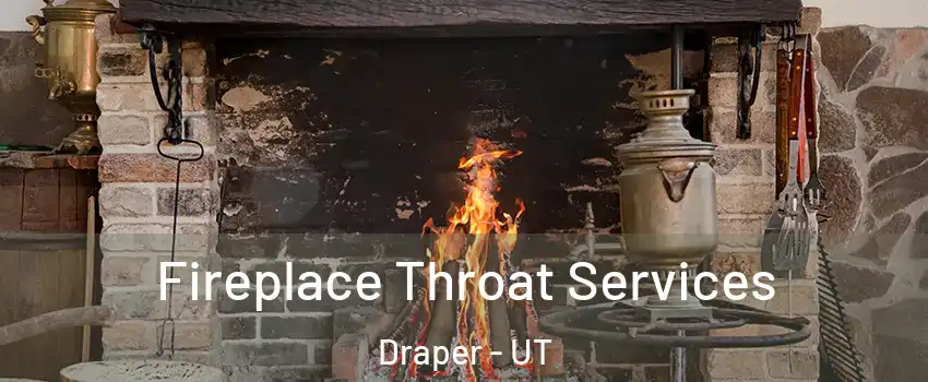  Fireplace Throat Services Draper - UT