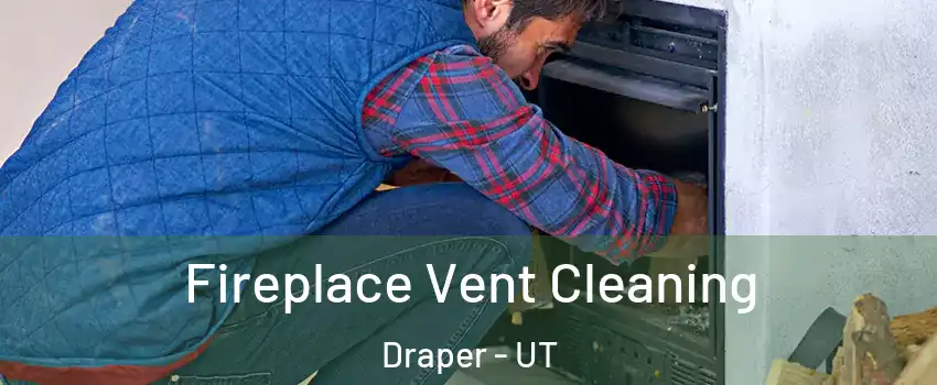  Fireplace Vent Cleaning Draper - UT