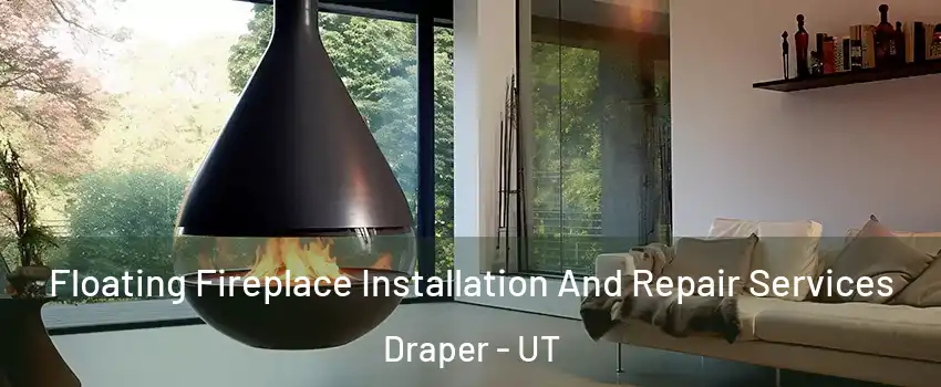  Floating Fireplace Installation And Repair Services Draper - UT