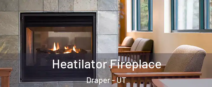  Heatilator Fireplace Draper - UT