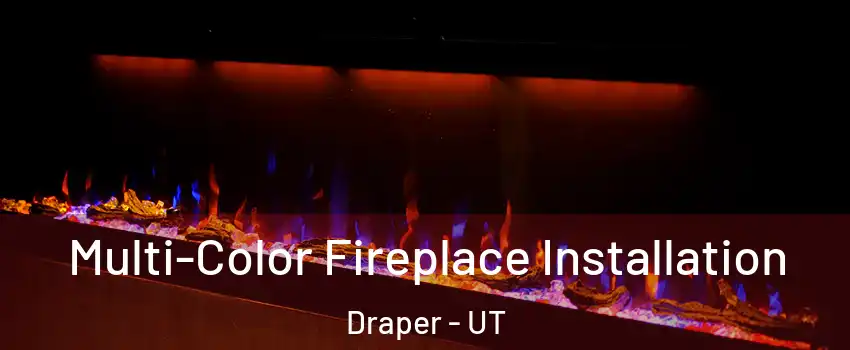  Multi-Color Fireplace Installation Draper - UT