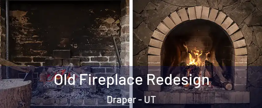  Old Fireplace Redesign Draper - UT