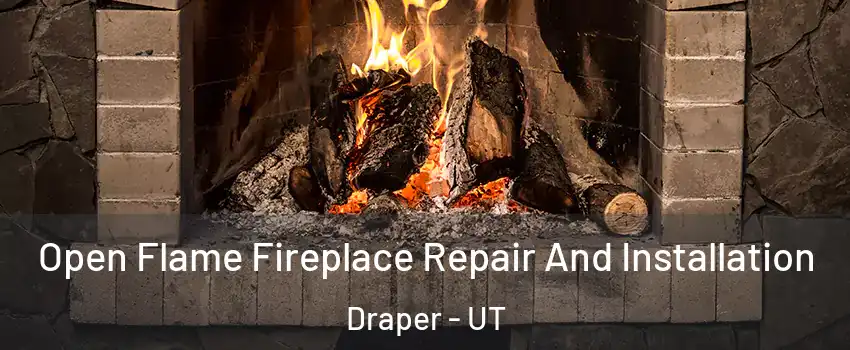  Open Flame Fireplace Repair And Installation Draper - UT