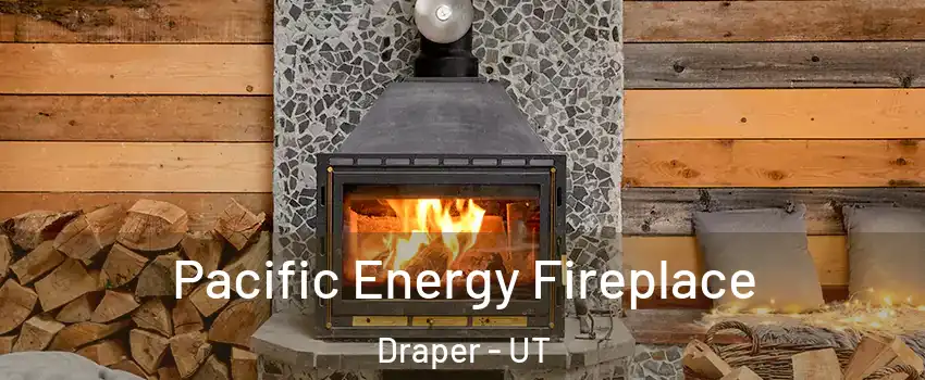  Pacific Energy Fireplace Draper - UT