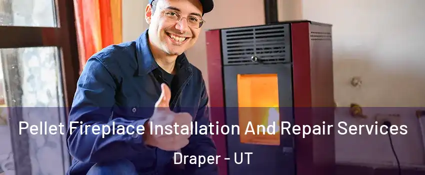  Pellet Fireplace Installation And Repair Services Draper - UT