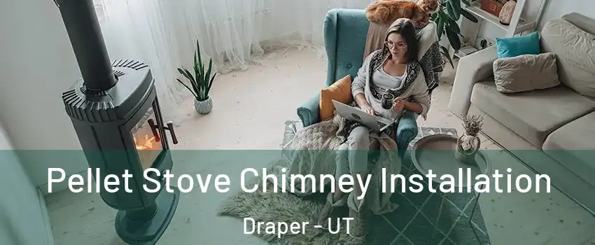  Pellet Stove Chimney Installation Draper - UT
