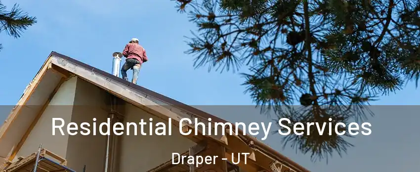  Residential Chimney Services Draper - UT
