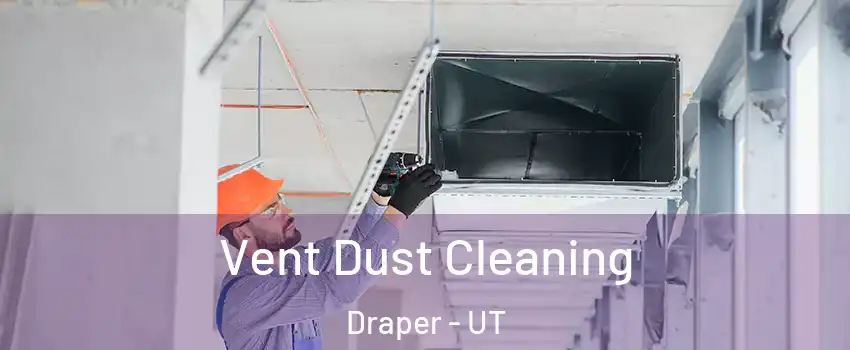  Vent Dust Cleaning Draper - UT