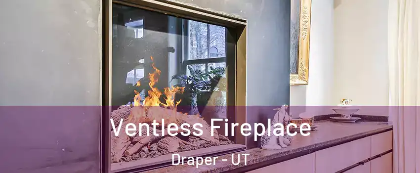  Ventless Fireplace Draper - UT