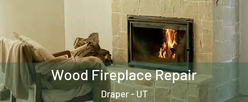  Wood Fireplace Repair Draper - UT