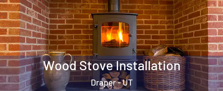  Wood Stove Installation Draper - UT